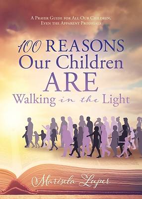 Picture of 100 Reasons Our Children ARE Walking in the Light