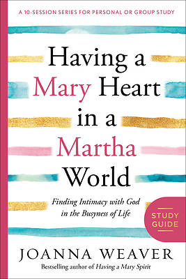 Picture of Having a Mary Heart in a Martha World Study Guide