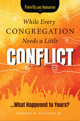 While Every Congregation Needs a Little Conflict . . .