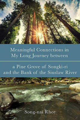 Picture of Meaningful Connections in My Long Journey Between a Pine Grove of Songki-Ri and the Bank of the Siuslaw River