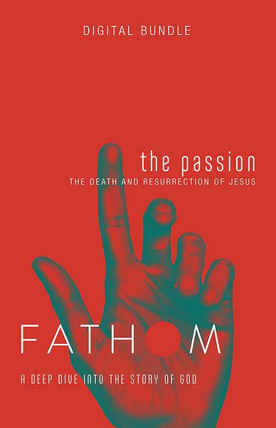 Picture of Fathom Bible Studies: The Passion Digital Bundle - PDF Download (Death and Resurrection of Jesus)