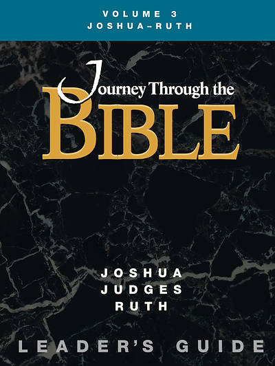Picture of Journey Through the Bible Volume 3: Joshua - Ruth Leader's Guide