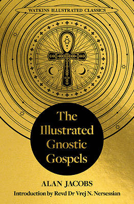 The Illustrated Gnostic Gospels (Watkins Illustrated Classics)