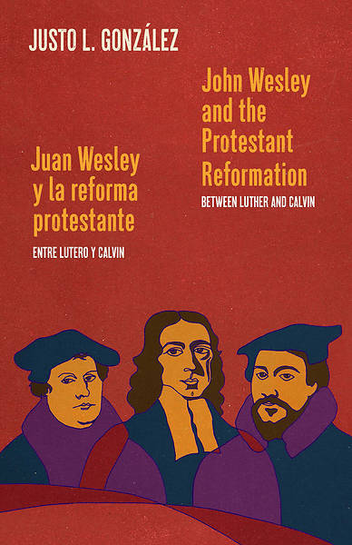 Picture of John Wesley and the Protestant Reformation / Juan Wesley y la reforma protestante