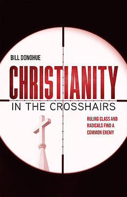 Christianity in the Crosshairs