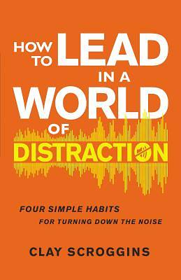 Picture of How to Lead in a World of Distraction