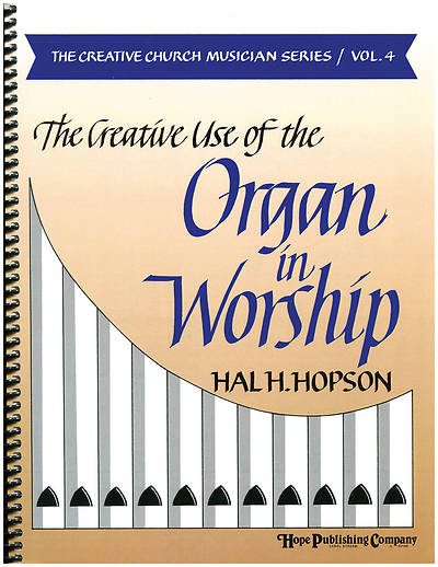 Picture of The Creative Use of the Organ in Worship