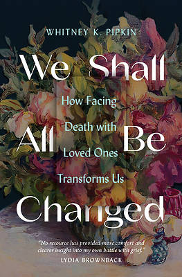 Picture of We Shall All Be Changed