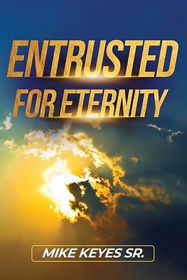 Entrusted for Eternity