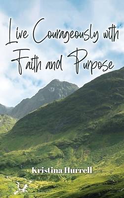 Picture of Live Courageously with Faith and Purpose