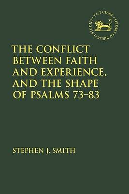 Picture of The Conflict Between Faith and Experience and the Shape of Psalms 73-83