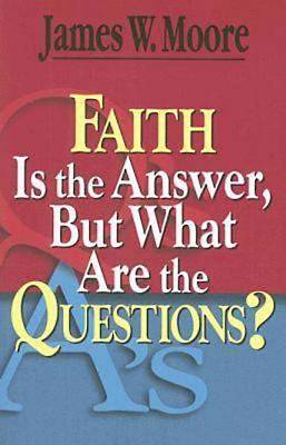 Picture of Faith Is the Answer, But What Are the Questions?