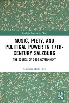Music, Piety, and Political Power in 17th-Century Salzburg