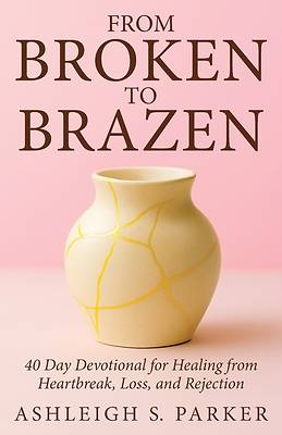 From Broken To Brazen