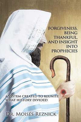Forgiveness, Being Thankful, and Insight into Prophecies