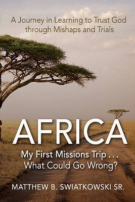 Picture of Africa-My First Missions Trip . . . What Could Go Wrong?