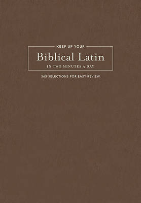 Picture of Keep Up Your Biblical Latin in Two Minutes a Day