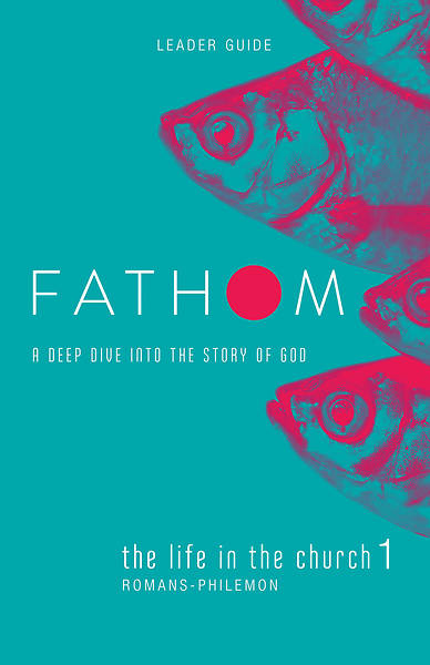 Picture of Fathom Bible Studies: The Life in the Church 1 Leader Guide PDF Download (Romans-Philemon)