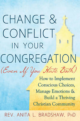 Picture of Change and Conflict in Your Congregation (Even If You Hate Both)