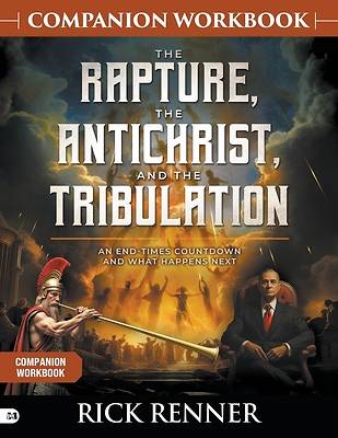The Rapture, the Antichrist, and the Tribulation Companion Workbook