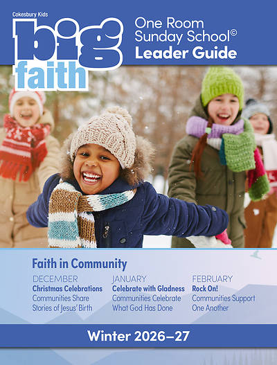 Cokesbury Kids Big Faith Winter 2026-27 One Room Sunday School Leader Guide