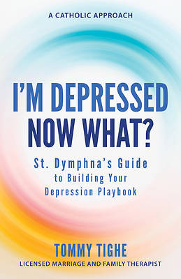 I'm Depressed--Now What?