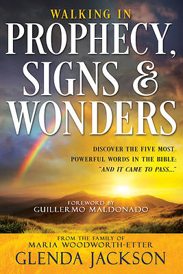Picture of Walking in Prophecy, Signs, and Wonders