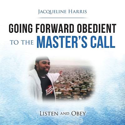 Picture of Going Forward Obedient to the Master's Call