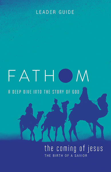 Picture of Fathom Bible Studies: The Coming of Jesus Leader Guide (2 Samuel, Jeremiah, Isaiah, Ezekiel, Matthew, Luke)