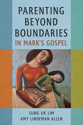 Parenting Beyond Boundaries in Mark's Gospel