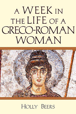 Picture of A Week in the Life of a Greco-Roman Woman