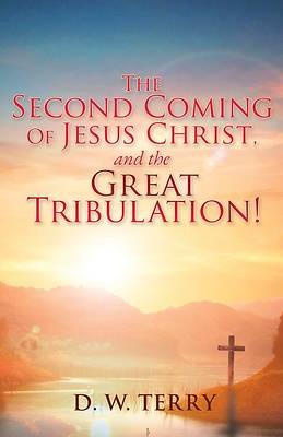 Picture of The Second Coming Of Jesus Christ, and the Great Tribulation!