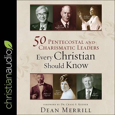 Picture of 50 Pentecostal and Charismatic Leaders Every Christian Should Know Lib/E