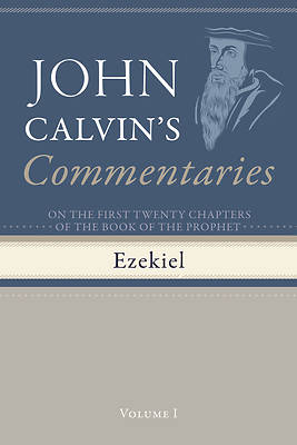 Commentaries on the First Twenty Chapters of the Book of the Prophet Ezekiel, Volume 1