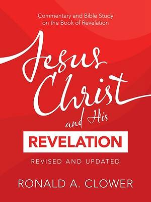 Picture of Jesus Christ and His Revelation Revised and Updated