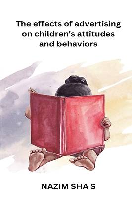 Picture of The effects of advertising on children's attitudes and behaviors