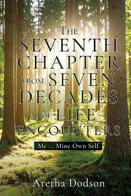 The Seventh Chapter from Seven Decades of Life Encounters