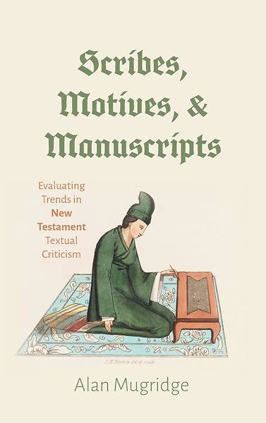 Picture of Scribes, Motives, and Manuscripts