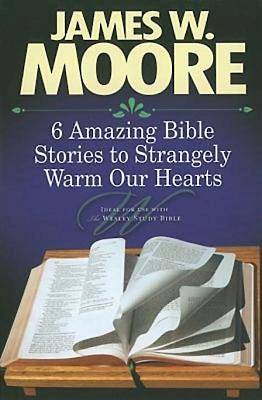 Picture of 6 Amazing Bible Stories to Strangely Warm Our Hearts