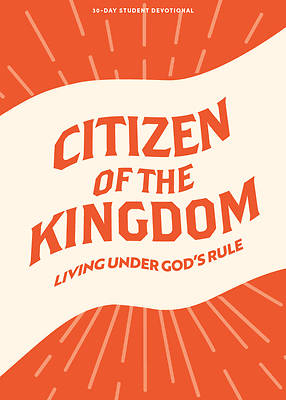 Picture of Citizen of the Kingdom - Teen Devotional