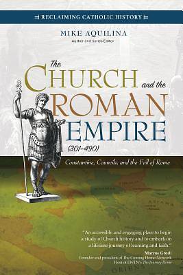 Picture of The Church and the Roman Empire (Ad 301-490)