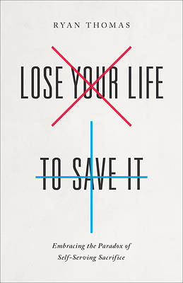 Picture of Lose Your Life to Save It