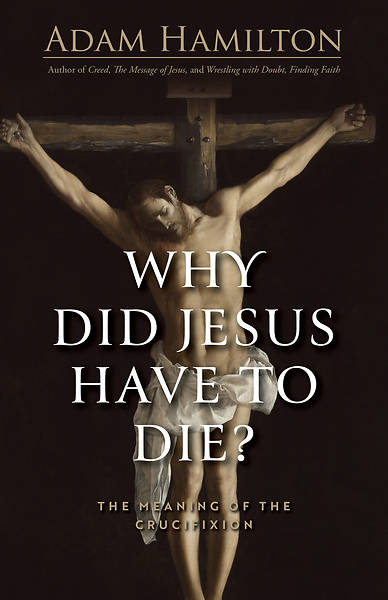 Picture of Why Did Jesus Have to Die?