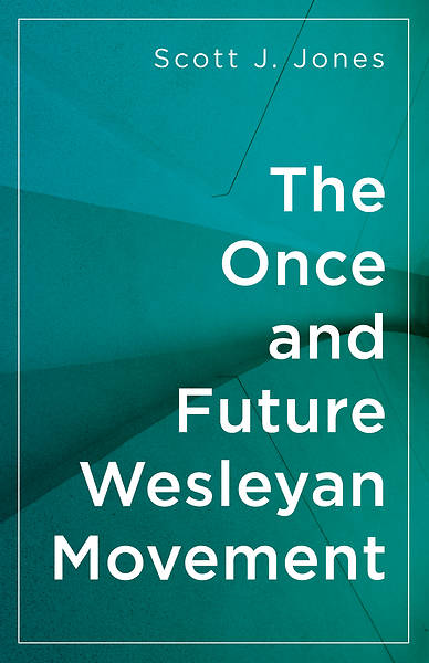 Picture of The Once and Future Wesleyan Movement - eBook [ePub]