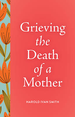 Picture of Grieving the Death of a Mother