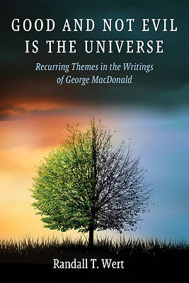 Good and Not Evil Is the Universe