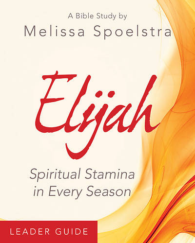 Picture of Elijah - Women's Bible Study Leader Guide