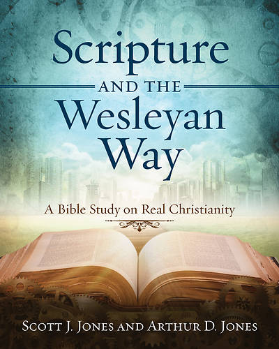 Picture of Scripture and the Wesleyan Way