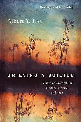 Picture of Grieving a Suicide: A Loved One's Search for Comfort, Answers, and Hope