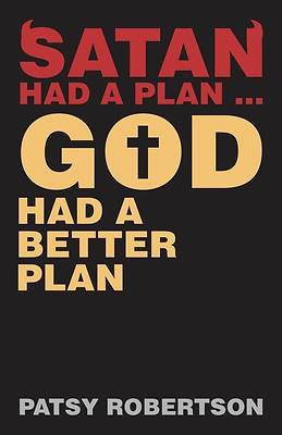 Picture of Satan Had a Plan ... God Had a Better Plan